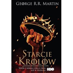 Pieśń Lodu i Ognia. Tom II. Starcie Królów [Gra o Tron] (wydanie filmowe).  George R.R. Martin